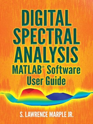 cover image of Digital Spectral Analysis MATLAB&#174; Software User Guide